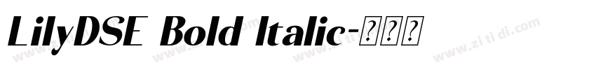 LilyDSE Bold Italic字体转换 LilyDSE Bold Italic字体转换